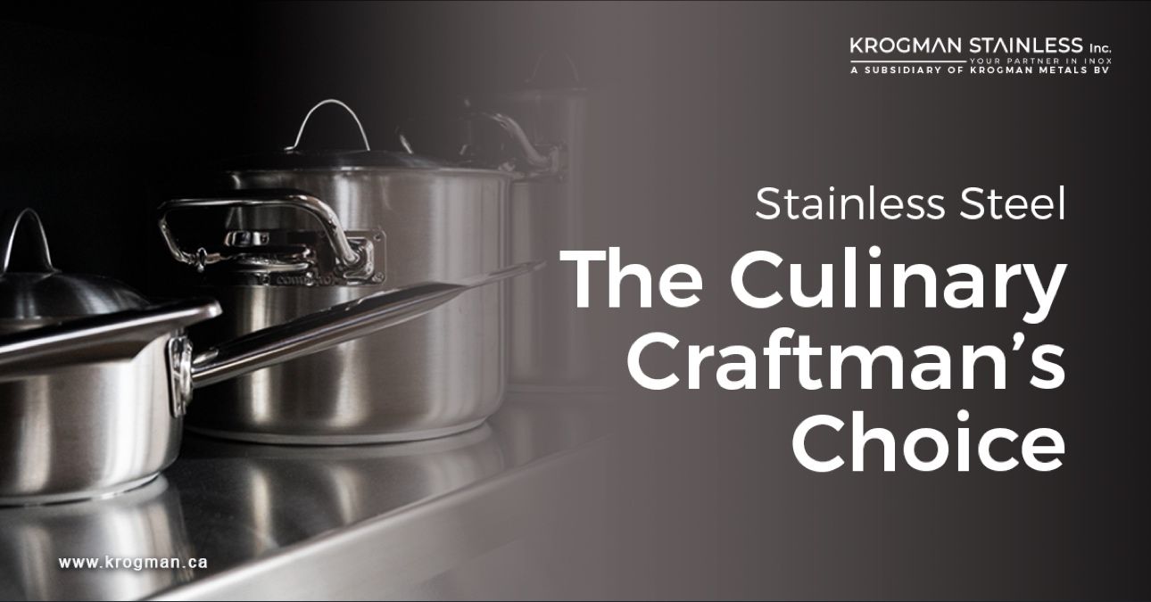 Stainless Steel: The Culinary Craftsman's Choice