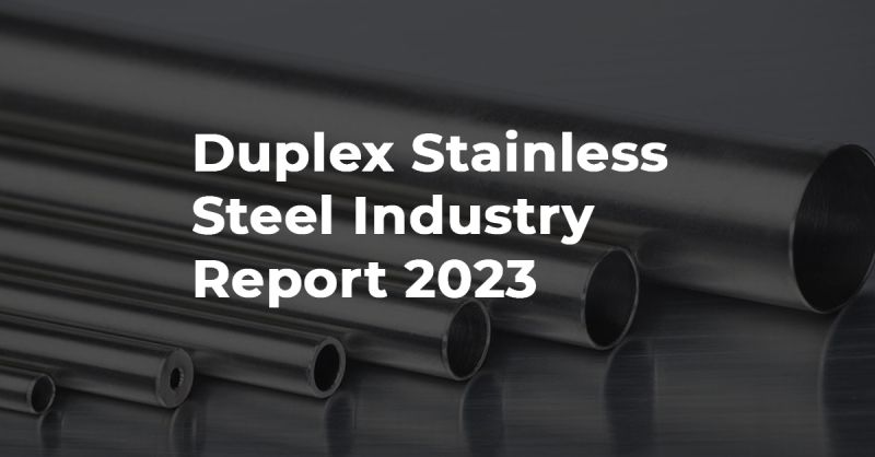 Duplex Stainless Steel Industry Report 2023