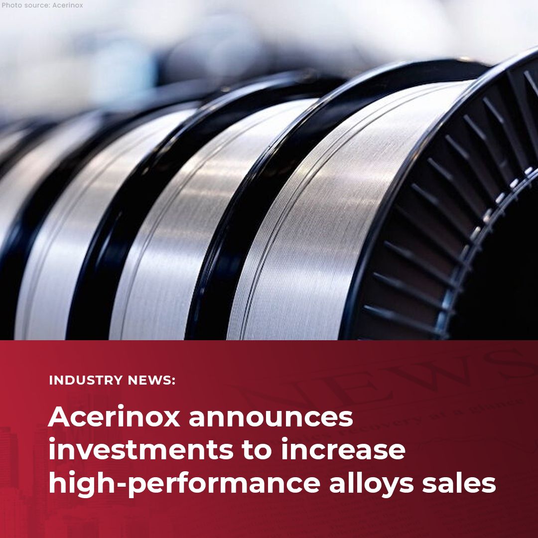 Acerinox announces investments to increase high-performance Alloy Steel