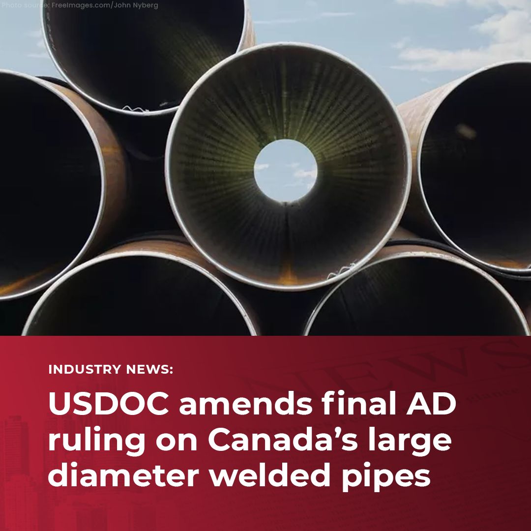USDOC amends final AD ruling on Canada’s large diameter welded pipes